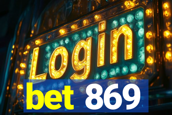 bet 869